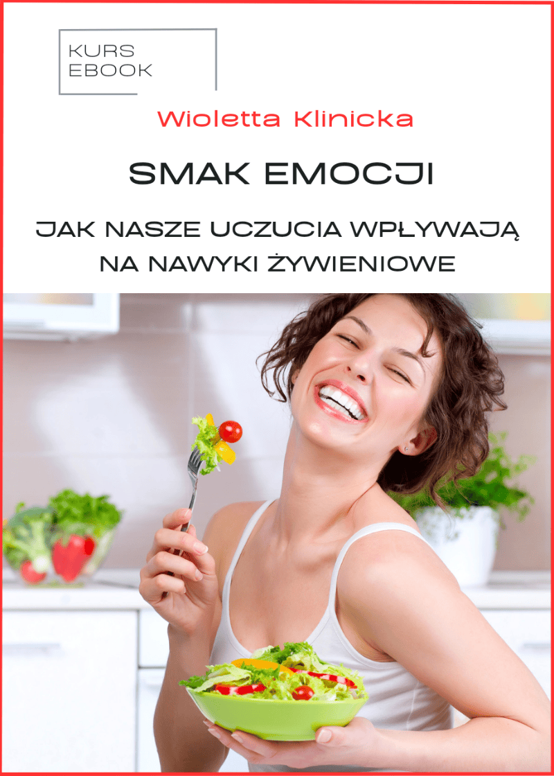 SMAK EMOCJI: JAK NASZE UCZUCIA WPŁYWAJĄ NA NAWYKI ŻYWIENIOWE