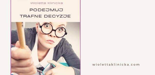 jak podejmować trafne decyzje